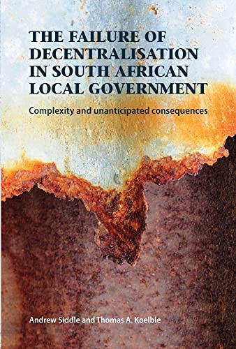 Cover for The failure of decentralisation in South African local government