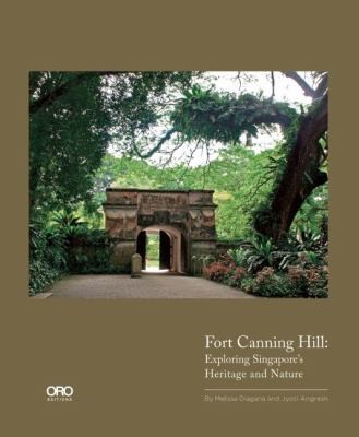 Cover for Fort Canning Hill Exploring Singapores Heritage And Nature