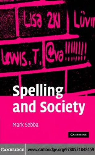 Cover for SPELLING AND SOCIETY: THE CULTURE AND POLITICS OF ORTHOGRAPHY AROUND THE WORLD.