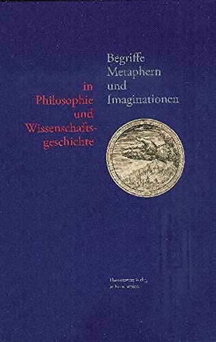 Cover for Begriffe, Metaphern und Imaginationen in Philosophie und Wissenschaftsgeschichte