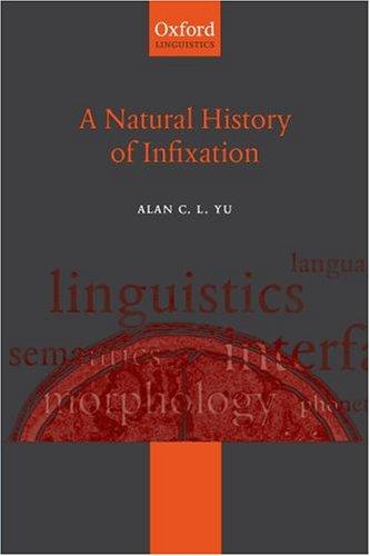 Cover for A Natural History of Infixation (Oxford Studies in Theoretical Linguistics)