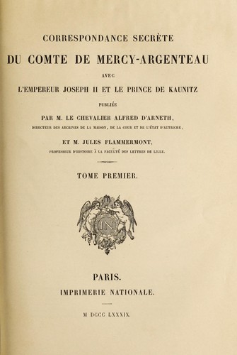 Cover for Correspondance secrète du comte de Mercy Argenteau avec l'empereur Joseph II et le prince de Kaunitz