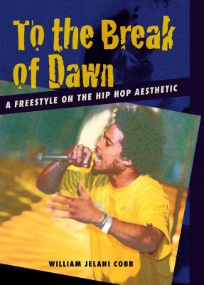 Cover for To The Break Of Dawn A Freestyle On The Hip Hop Aesthetic