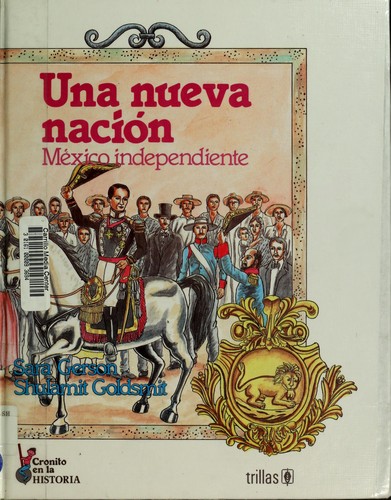 Cover for Una Nueva Nacion Mexico Independiente
