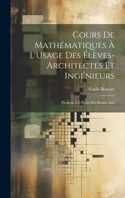 Cover for Cours de Mathématiques À l'Usage des Élèves-Architectes et Ingénieurs