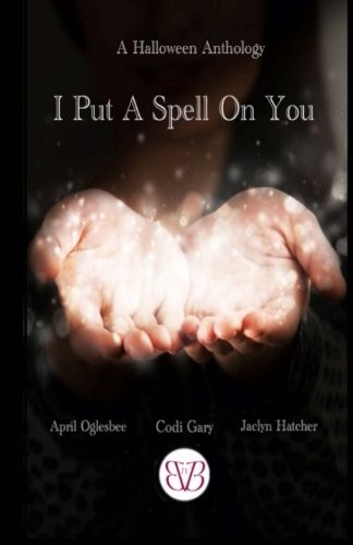 Cover for I Put A Spell On You, A Halloween Anthology