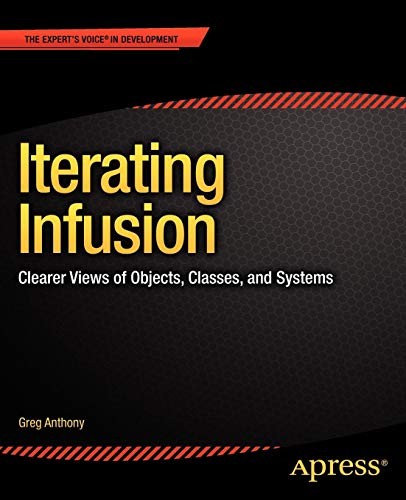 Cover for Iterating Infusion: Clearer Views of Objects, Classes, and Systems (Expert's Voice in Development)