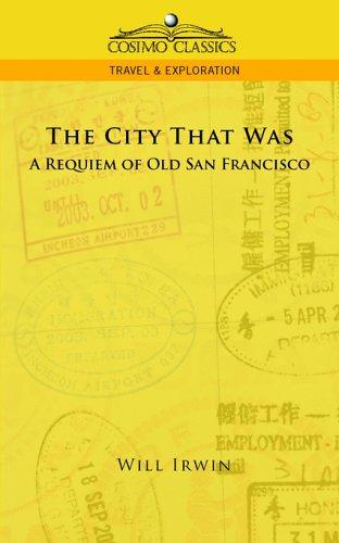 Cover for The City That Was, A Requiem of Old San Francisco