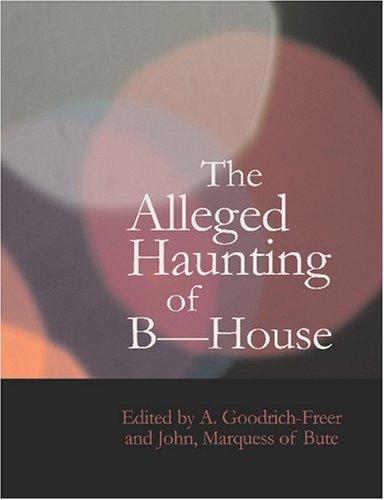 Cover for The Alleged Haunting of B House (Large Print Edition)