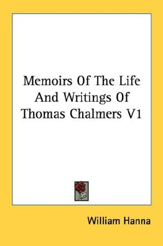 Cover for Memoirs Of The Life And Writings Of Thomas Chalmers V1