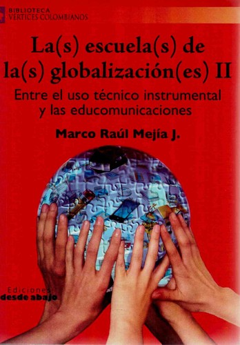 Cover for La(s) escuela(s) de la(s) globalización(es) II : estre el uso técnico instrumental y las educomunicaciones
