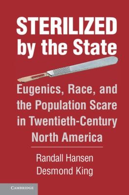 Cover for Sterilized By The State Eugenics Race And The Population Scare In Twentiethcentury North America