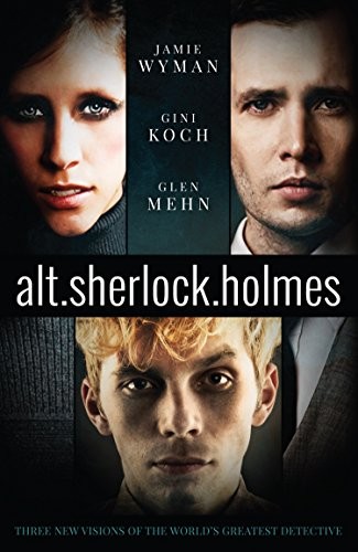 Cover for alt.sherlock.holmes: Three New Visions of the World's Greatest Detective