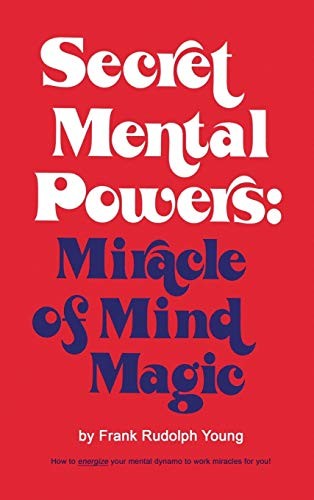 Cover for Secret mental powers: miracle of mind magic.