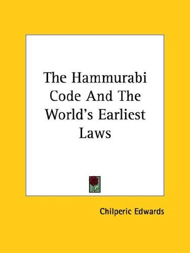 Cover for The Hammurabi Code And The World's Earliest Laws