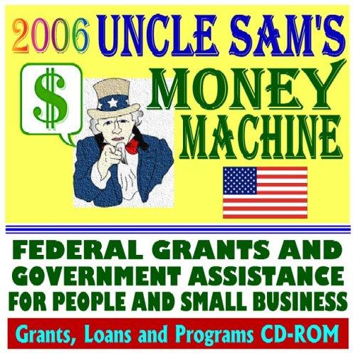 Cover for 2006 Uncle Sam's Money Machine with Federal Grants and Government Assistance for People and Small Business