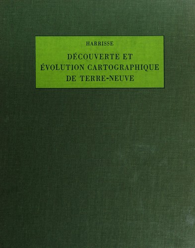 Cover for Découverte et évolution cartographique de Terre-Neuve et des pays circonvoisins, 1497-1501-1769.