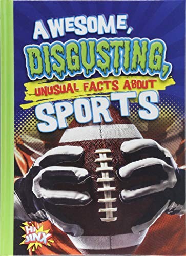 Cover for Awesome, Disgusting, Unusual Facts About Sports