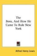 Cover for The Boss, And How He Came To Rule New York