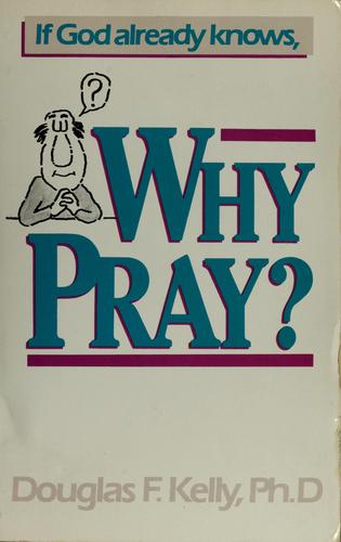 Cover for If God already knows, why pray?