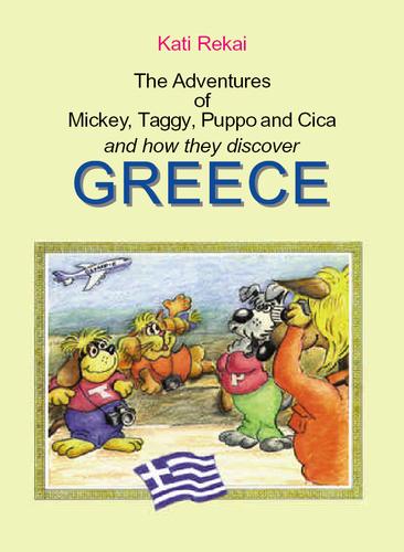 Cover for The Adventures of Mickey, Taggy, Puppo and Cica and how they discover Greece