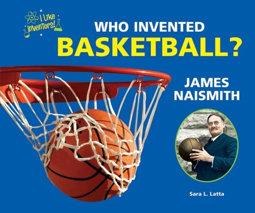 Cover for Who invented basketball? James Naismith
