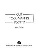Cover for Our tool-making society.