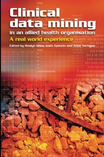 Cover for Clinical data mining in an allied health organisation