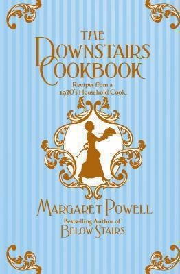Cover for The Downstairs Cookbook Recipes From A 1920s Household Cook