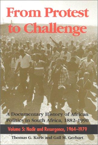 Cover for From Protest to Challenge Nadir and Resurgence 1964 1979 (From Protest to Challenge: a Documentary History of African Politics in South Africa, 1882-1990)
