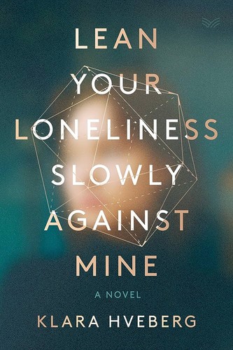 Cover for Lean Your Loneliness Slowly Against Mine