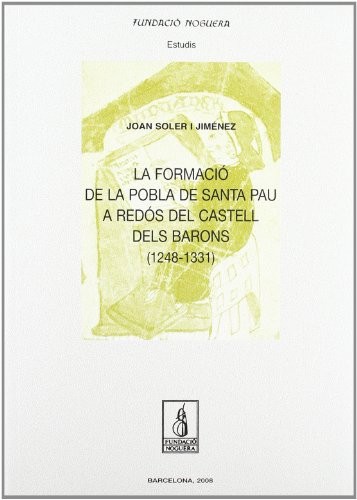 Cover for La formació de la pobla de Santa Pau a redós del castell dels barons (1248-1331)