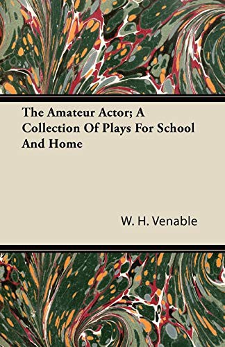 Cover for The Amateur Actor; A Collection Of Plays For School And Home