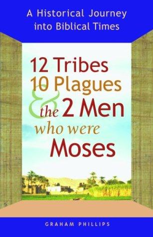 Cover for 12 Tribes, 10 Plagues, and the 2 Men Who Were Moses