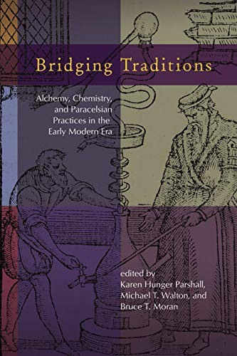 Cover for Bridging Traditions : Alchemy, Chemistry, and Paracelsian Practices in the Early Modern Era