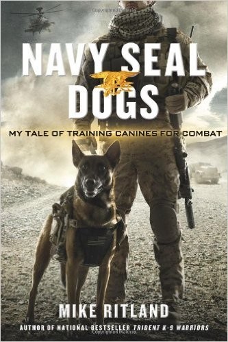 Cover for Navy SEAL Dogs: My Tale of Training Canines for Combat