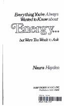 Cover for Everything you've always wanted to know about energy, but were too weak to ask