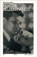 Cover for El Cine Melodramatico/Melodramatic Cinema