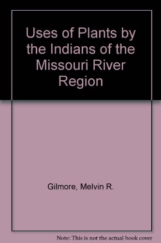 Cover for Uses of plants by the Indians of the Missouri River region