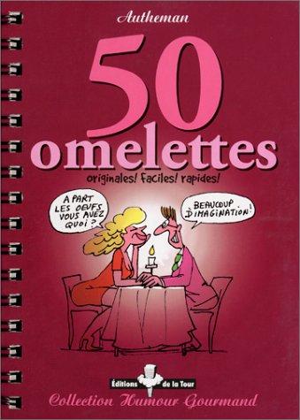 Cover for Cinquante omelettes originales ! faciles ! rapides !