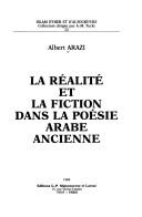 Cover for La réalité et la fiction dans la poésie arabe ancienne