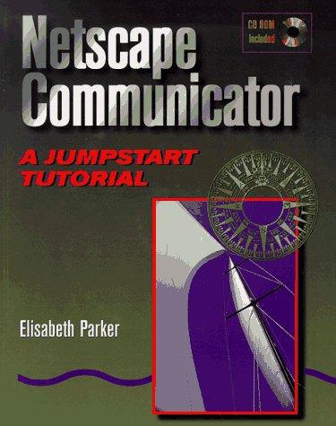 Cover for NETSCAPE NAVIGATOR 4.0... A Jumpstart Tutorial
