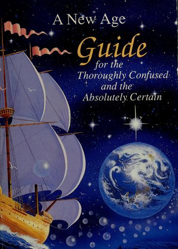 Cover for A New Age guide for the thoroughly confused and the absolutely certain