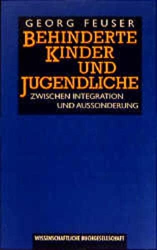 Cover for Behinderte Kinder und Jugendliche. Zwischen Integration und Aussonderung.