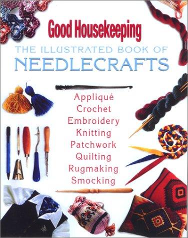 Cover for The Good Housekeeping Illustrated Book of Needlecrafts
