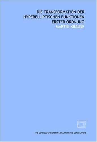 Cover for Die Transformation der hyperelliptischen Funktionen erster Ordnung