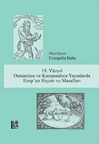 Cover for 19. Yüzyil Osmanlica ve Karamanlica Yayinlarda Ezop'un Hayati ve Masallari