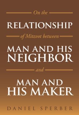 Cover for On The Relationship Of Mitzvot Between Man And His Neighbor And Man And His Maker
