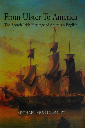 Cover for FROM ULSTER TO AMERICA : THE SCOTCH-IRISH HERITAGE OF AMERICAN ENGLISH.