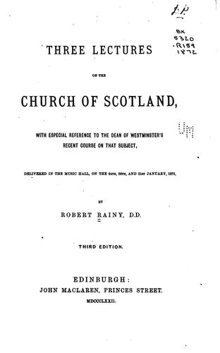 Cover for Three Lectures on the Church of Scotland: With Especial Reference to the Dean of Westminster's ...